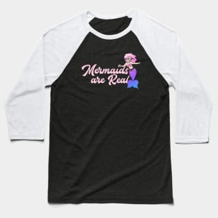 Mermaids are real Baseball T-Shirt